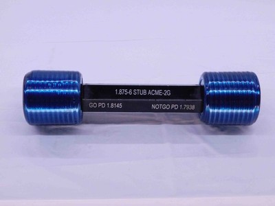 1 7/8 6 STUB ACME 2G SET THREAD PLUG GAGE 1.875 GO NO GO PD'S = 1.8145 & 1.7938