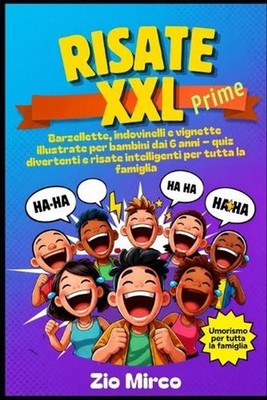 RISATE XXL Prime: Barzellette, indovinelli e vignette illustrate per bambini dai