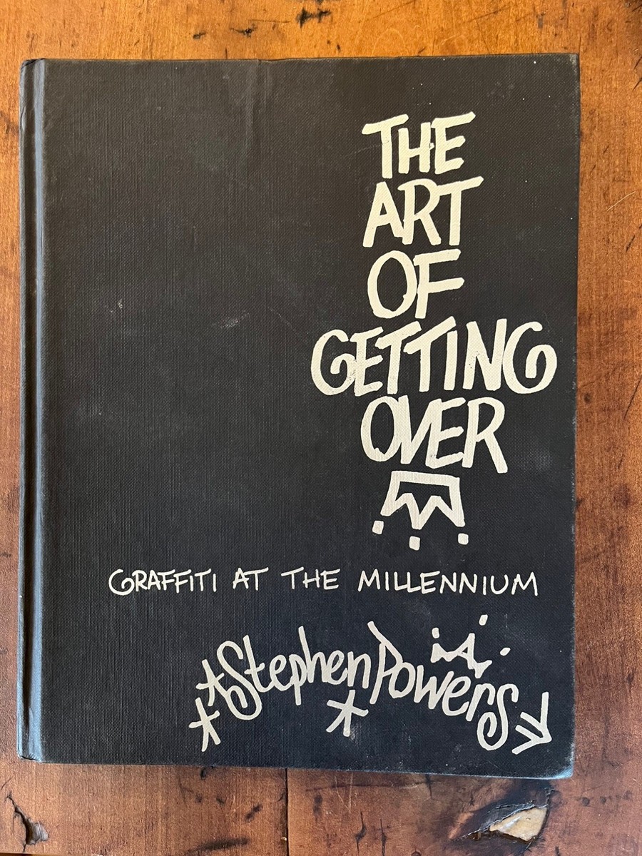 Art of Getting Over : Graffiti at the Millennium by Stephen Powers