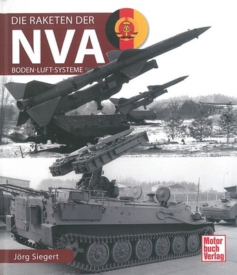 Siegert: Die Raketen der NVA Boden-Luftsy-Steme Fla-Raketen/Handbuch/Bilder/NVA