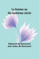 Edmond De Goncourt | La Femme Au Dix-HuitièMe SièCle | Taschenbuch | FranzöSisch
