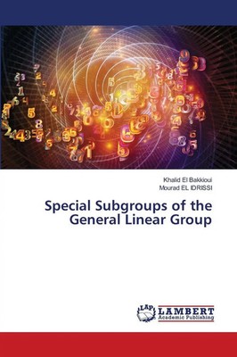 Khalid El Bakkioui (u. a.) | Special Subgroups of the General Linear Group