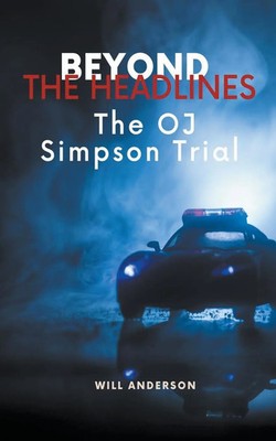 Beyond the Headlines The O.J. Simpson Trial Will Anderson Taschenbuch Englisch