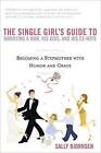 The Single Girl's Guide to Marrying a Man, His Kids, and His Ex-Wife: Becoming a Stepmother with Humor and Grace by Sally Bjornsen (Paperback / softback)