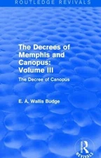 Decrees of Memphis and Canopus : The Decree of Canopus, Hardcover by Budge, E...