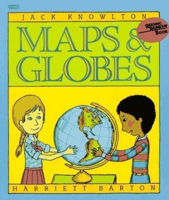 Maps and Globes: A Guide for Kids; Ages 4-- 0064460495, Jack Knowlton, paperback