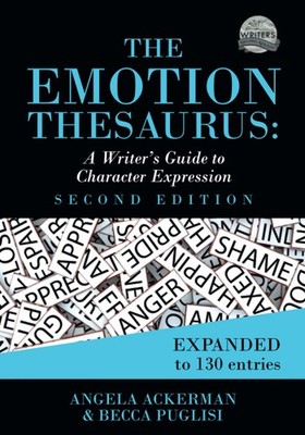 The Emotion Thesaurus: A Writer's Guide to Character Expression by Puglisi