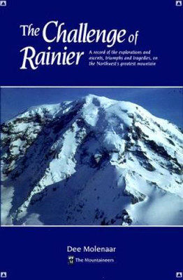 The Challenge of Rainier: A Record of the Explorations and Ascents,  - VERY GOOD