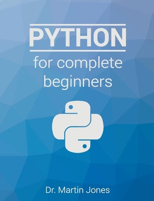 Python for complete beginners: A friendly guide to coding, no experience req...