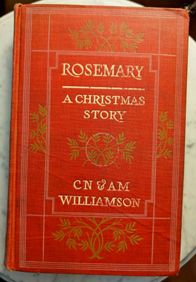 Rosemary - A Christmas Story 1906 C N & A M Williamson / William Hatherell Illus