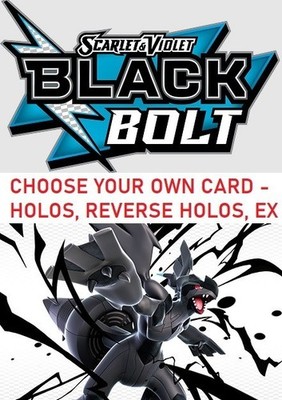 Pokemon TCG SV Black Bolt: Choose Your Card! Holo, Reverse, EX NM Cards