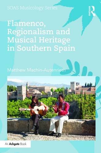 Flamenco, Regionalism and Musical Heritage in S, Machin-Autenrieth..