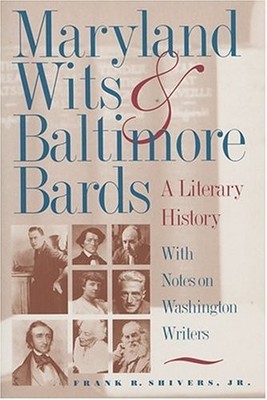 Maryland Wits and Baltimore Bards : A Literary History with Notes on ...