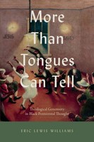 More Than Tongues Can Tell Theological Generosity In Black Pentecostal Thought