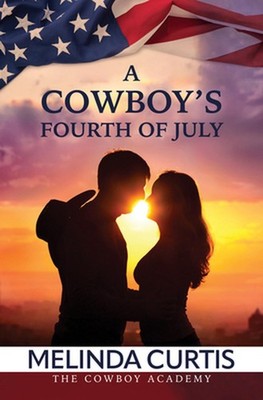 A Cowboy's Fourth of July by Melinda Curtis Hardcover Book