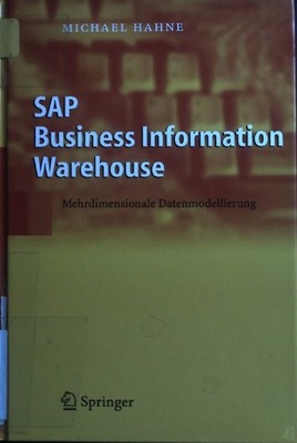 SAP business information warehouse : mehrdimensionale Datenmodellierung. Hahne,