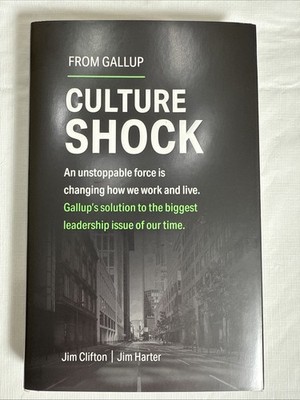 Culture Shock : An Unstoppable Force Is Changing How We Work and Live. Gallup's