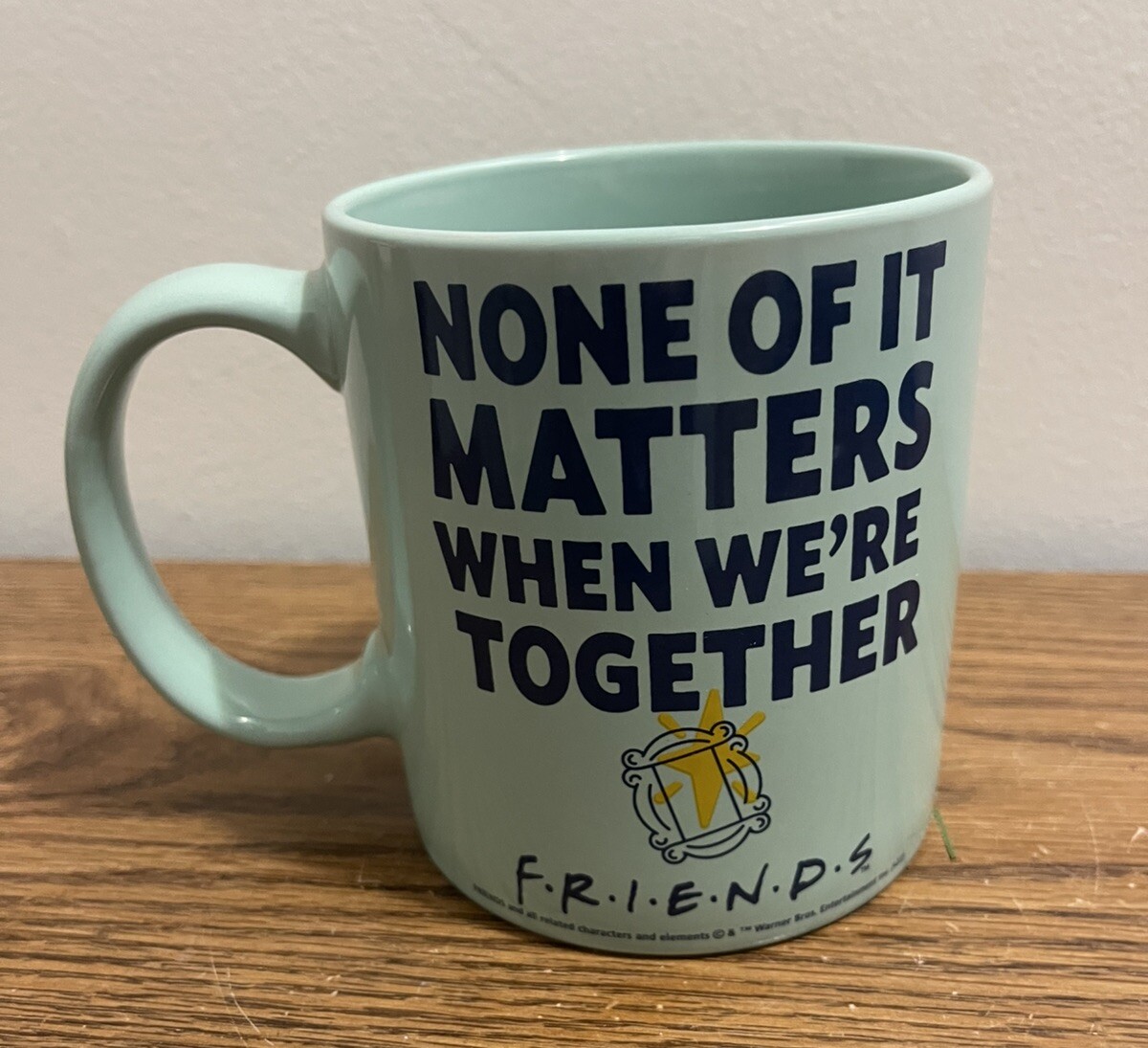 Zak Designs " NONE OF IT MATTERS WHEN WE'RE TOGETHER" - FRIENDS Coffee Mug  NEW