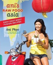 Ani's Raw Food Asia: Easy East-West Fusion Recipes... 9780738214573 by Phyo, Ani
