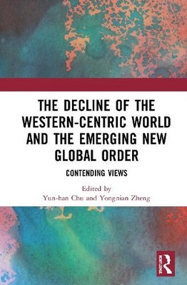 The Decline of the Western-Centric World and the Emerging New... - 9780367255299