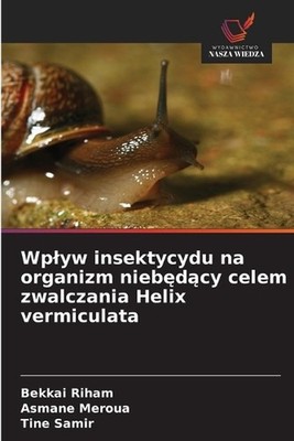 Wplyw insektycydu na organizm niebdcy celem zwalczania Helix vermiculata by Bekk