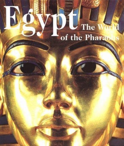Egypt: The World of the Pharaohs - Regine Schulz