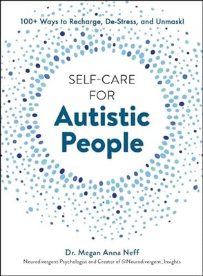 Self-Care for Autistic People: 100 Ways to Recharge, De-Stress, - VERY GOOD