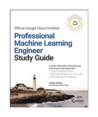 Official Google Cloud Certified Professional Machine Learning Engineer Study Gui