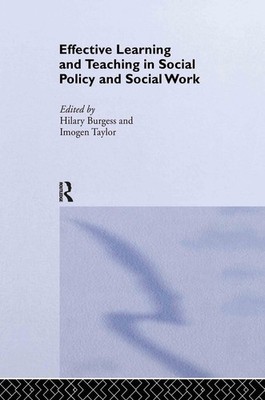 Effective Learning and Teaching in Social Policy and Social Work by Hilary Burge