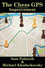THE CHESS GPS - IMPROVEMENT By Sam Palatnik & Michael Khodarkovsky **BRAND NEW**