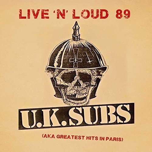 U.K. Subs - Live 'n' Loud 89 (aka Greatest Hits in Paris) (2017)  CD  NEW/SEALED