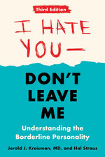 I Hate You--Don'T Leave Me: Third Edition: Understanding the Borderline Personal I Hate You--Don'T Leave Me: Third Edition: Understanding the Borderline Personal