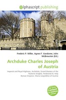 Frederic P. Miller (U. A.) | Archduke Charles Joseph Of Austria | Taschenbuch