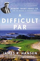 A Difficult Par: Robert Trent Jones Sr. And The Making Of Modern Golf on sale A Difficult Par: Robert Trent Jones Sr. And The Making Of Modern Golf on sale