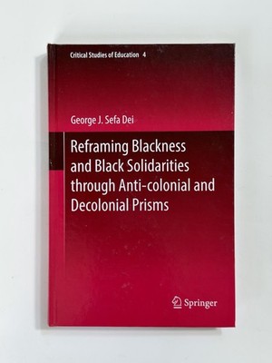 Springer Reframing Blackness & Black Solidarities Hardcover George J. Sefa Dei