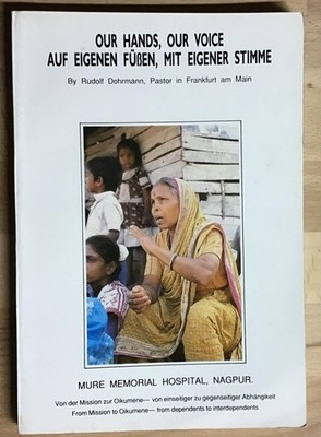 Our hands, our voice : Mure Memorial Hospital Nagpur = Auf eigenen Füßen, mit ei