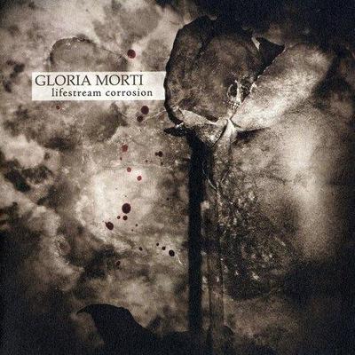 GLORIA MORTI - Lifestream Corrosion CD