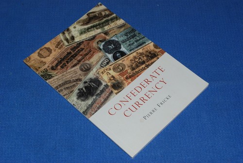 Confederate Currency Pierre Fricke AUTOGRAPHED BlueLakeStamps Good info!