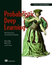 Probabilistic Deep Learning: With Python, Keras and TensorFlow Probability by Ol