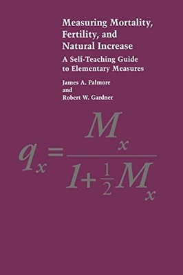 Measuring Mortality, Fertility, and Natural Increase: A Self-Teaching Guide to