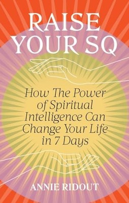 Annie Ridout - Raise Your SQ   Transform Your Life with Spiritual Inte - G245z