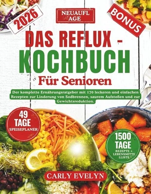 DAS REFLUX-KOCHBUCH FÜR SENIOREN: 170 Rezepte gegen Sodbrennen und - Bild 1 von 2
