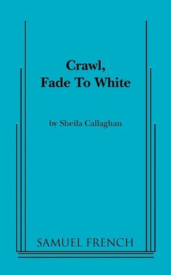 Sheila Playwrite Callaghan | Crawl, Fade to White | Taschenbuch | Englisch