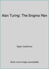 Alan Turing: The Enigma Man by Nigel Cawthorne