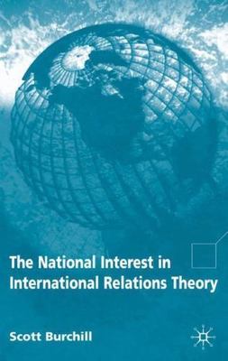 National Interest In International Relations Theory, Hardcover by Burchill, S...