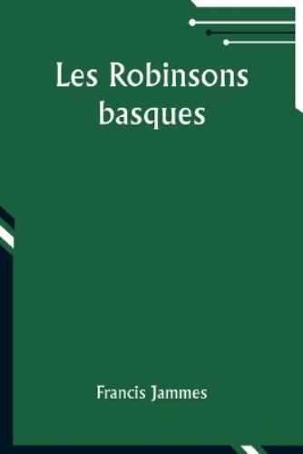 Francis Jammes Les Robinsons basques (Tascabile)