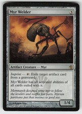 MP-01 Played Myr Welder 118 Mirrodin Besieged R
