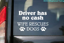 Driver has no Cash Wife Rescues Dogs Vinyl Decal |  Rescue Foster Pet Dog