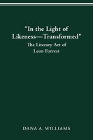 IN The Light OF LIKENESS-TRANSFORMED The Literary ART OF Leon Forrest Williams