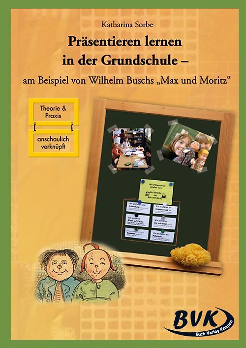 Präsentieren lernen in der Grundschule. am Beispiel von Wilhelm Buschs Max und M